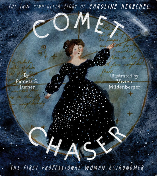 Comet Chaser The True Cinderella Story of Caroline Herschel