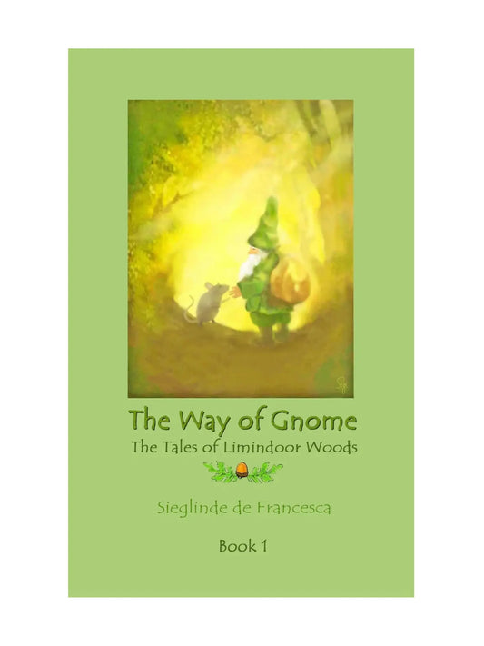 The Way of Gnome, The Tales of Limindoor Woods, Book 1 by Sieglinde de Francesca - Alder & Alouette