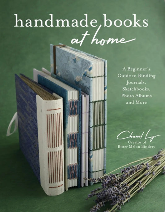 Handmade Books at Home: A Beginner’s Guide to Binding Journals, Sketchbooks, Photo Albums and More