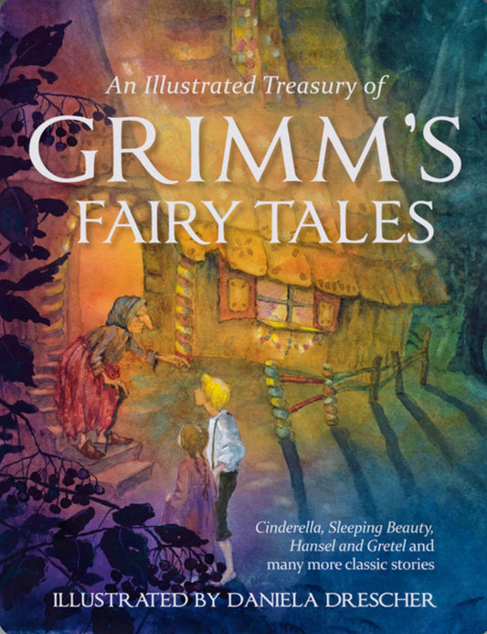 An Illustrated Treasury of Grimm’s Fairy Tales, Illustrated by Daniela Drescher