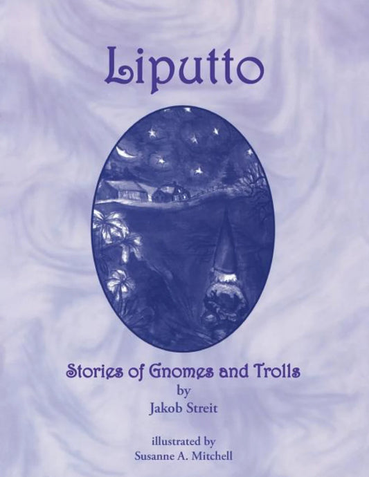 Liputto: Stories of Gnomes and Trolls by Jakob Streit