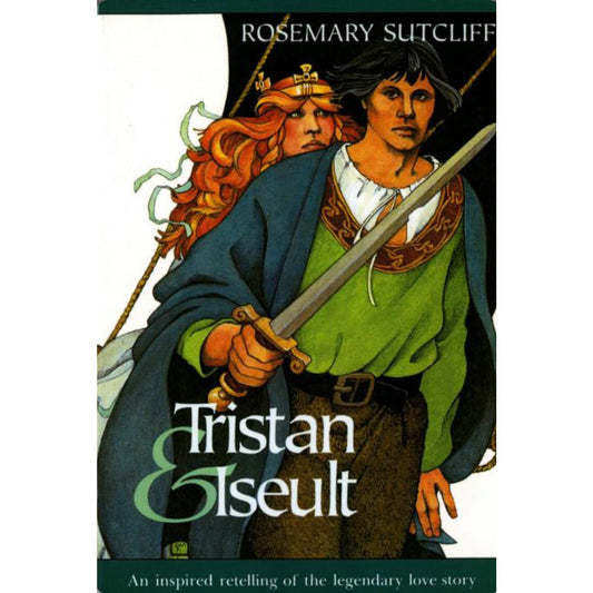 Tristan and Iseult, Ages 11-14, Rosemary Sutcliff - Alder & Alouette