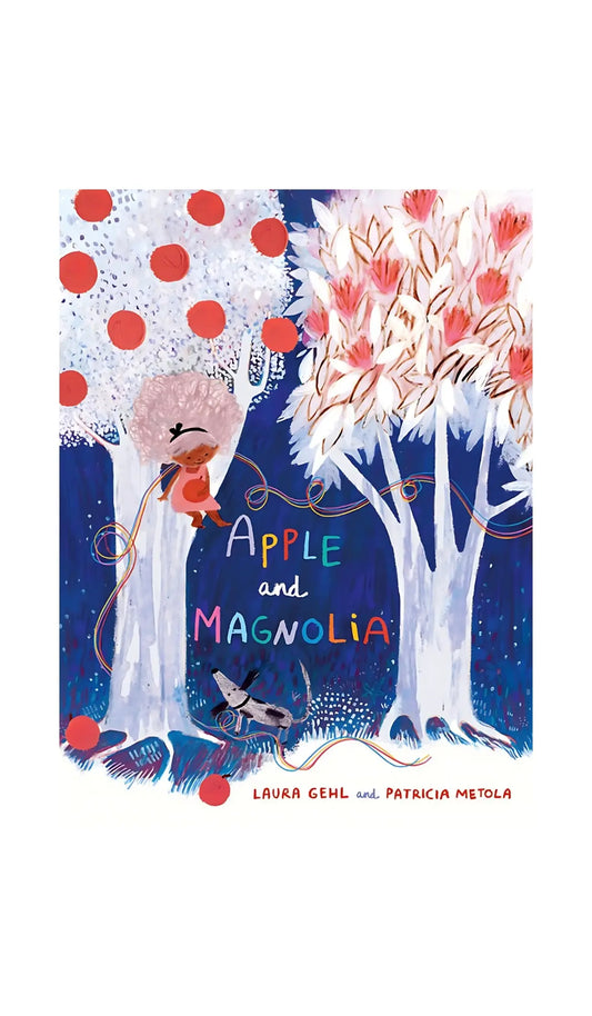 Apple and Magnolia by Laura Gehl and Patricia Metola - Alder & Alouette