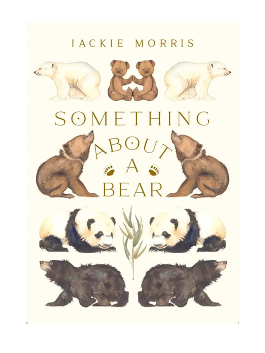 Something About A Bear, Jackie Morris | Beautiful! - Alder & Alouette