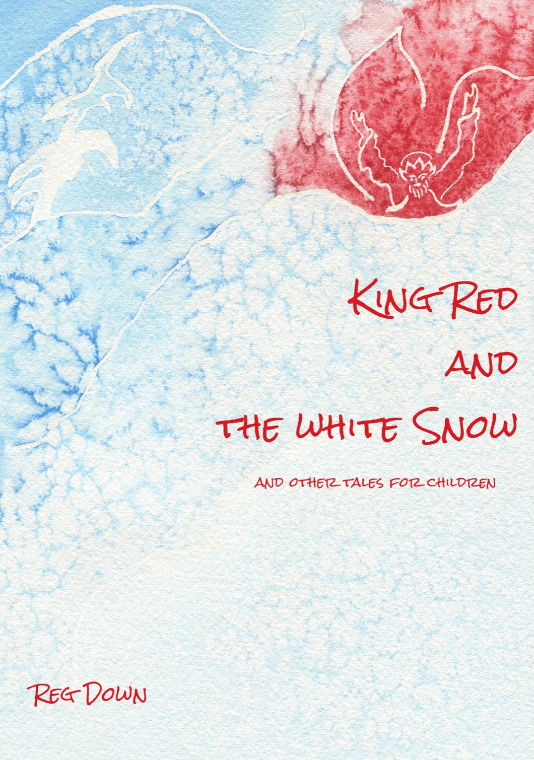 King Red and The White Snow and Other Tales for Children by Reg Down - Alder & Alouette