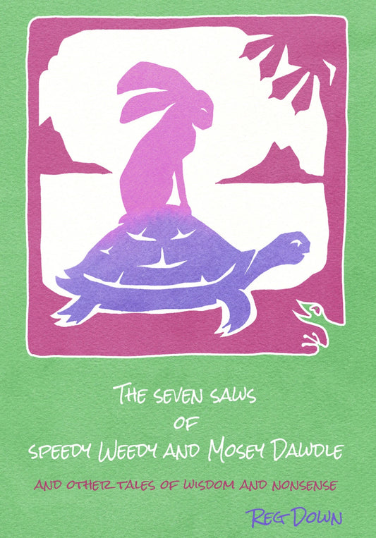 The Seven Saws of Speedy Weedy and Mosey Dawdle and Other Tales of Wisdom and Nonsense Short Stories for Kids by Reg Down - Alder & Alouette