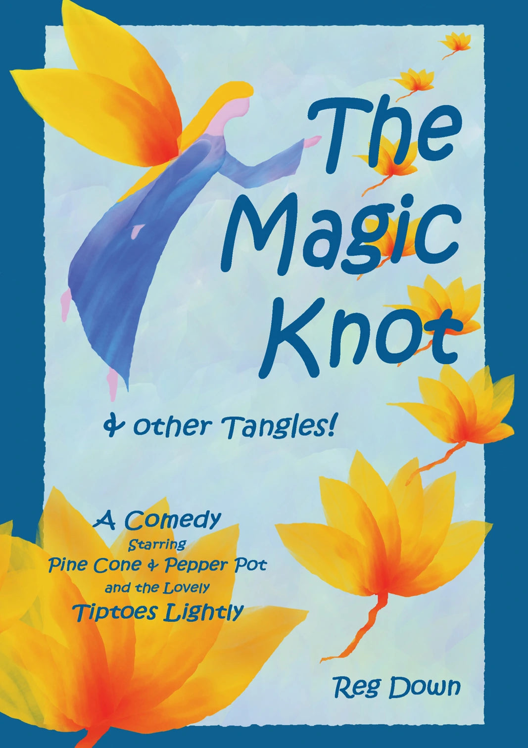 Reg Down - The Magic Knot and Other Tangles! A Tiptoes Lightly Book - Alder & Alouette