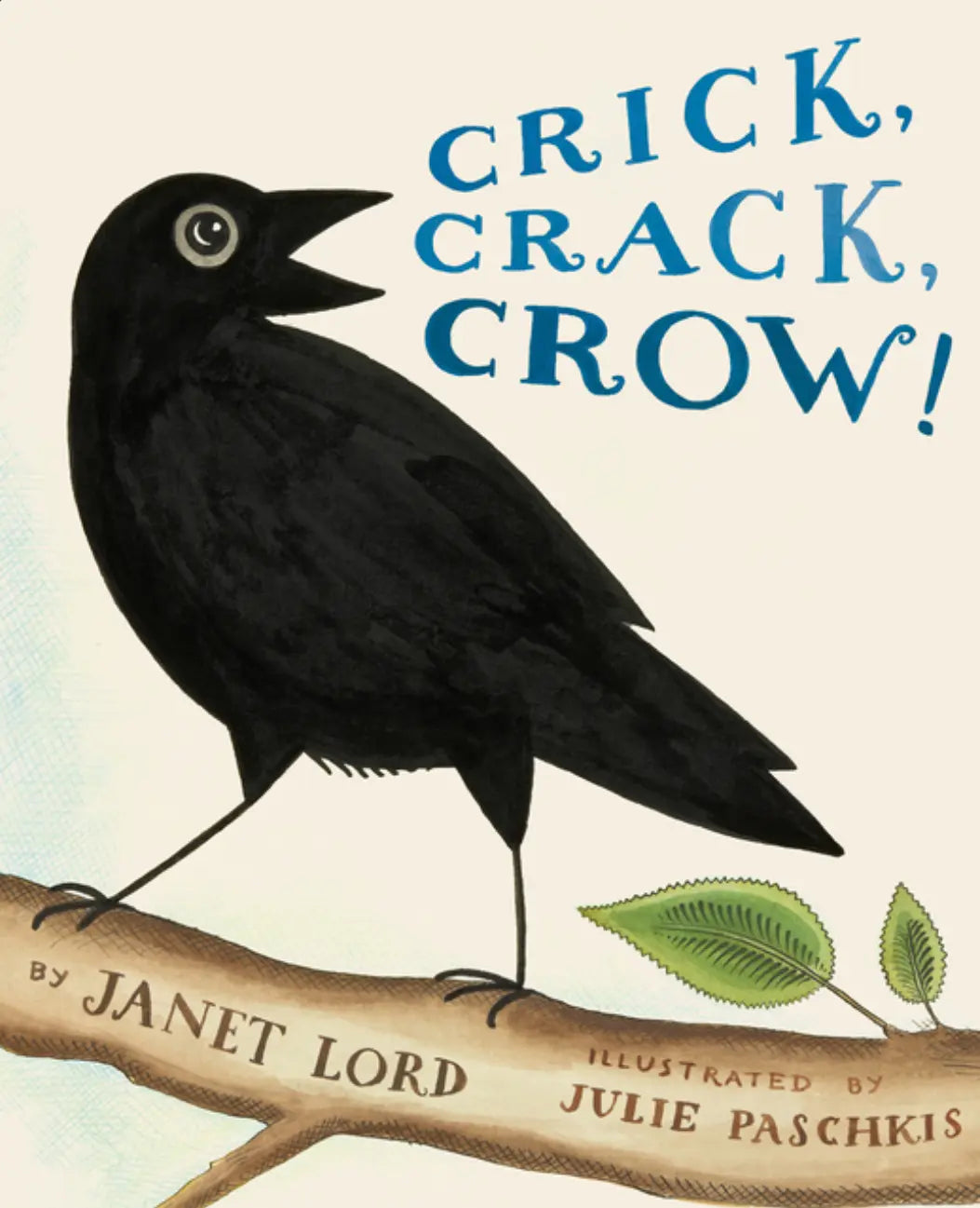 Crick, Crack, Crow! by Janet Lord and Julie Paschkis