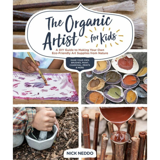 The Organic Artist for Kids book cover; Projects to use nature to create paints, inks, and supplies
