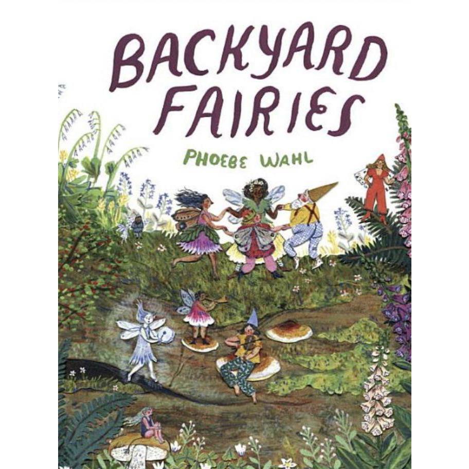 Backyard Fairies by Phoebe Wahl