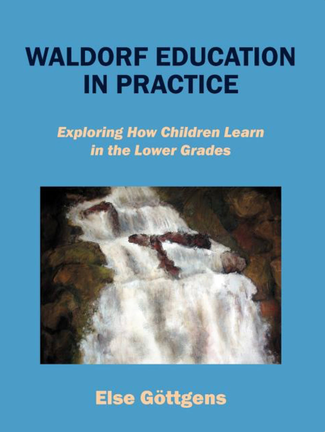 Waldorf Education in Practice: Exploring How Children Learn in Lower Grades - Alder & Alouette