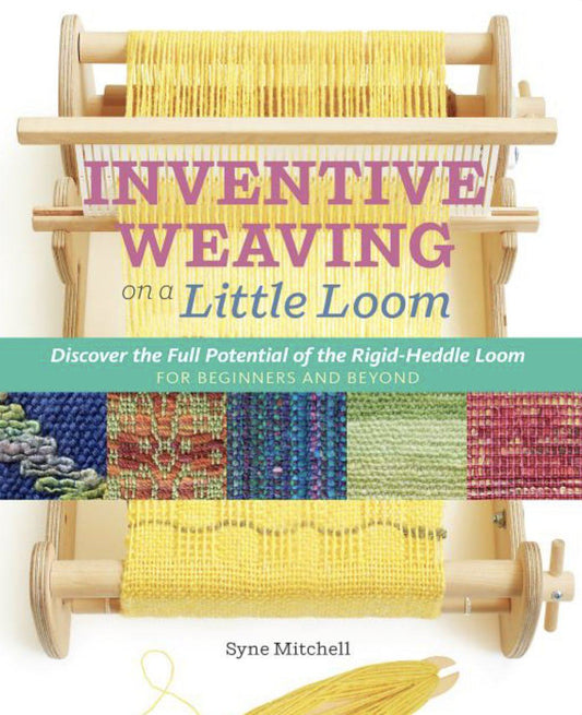 Inventive Weaving on a Little Loom: Rigid Heddle Loom-Alder & Alouette
