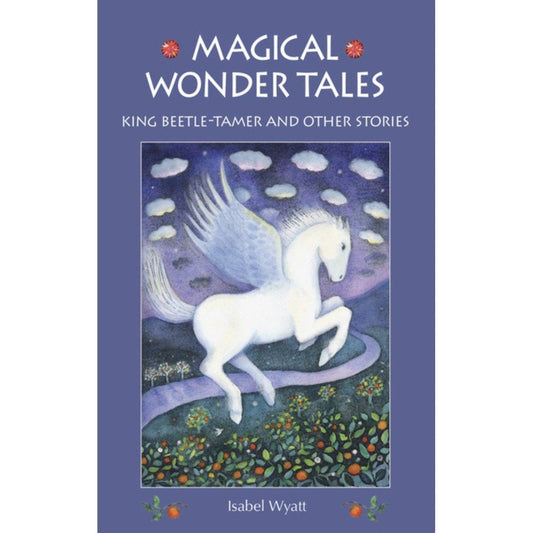 Magical Wonder Tales, Isabel Wyatt | Fairy Tales - Alder & Alouette