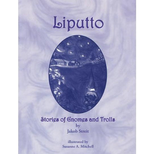 Liputto: Stories of Gnomes and Trolls by Jakob Streit - Alder & Alouette