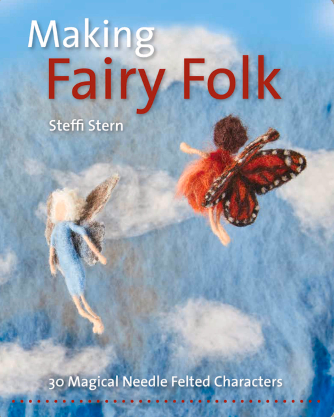 Making Fairy Folk: 30 Magical Characters - Alder & Alouette