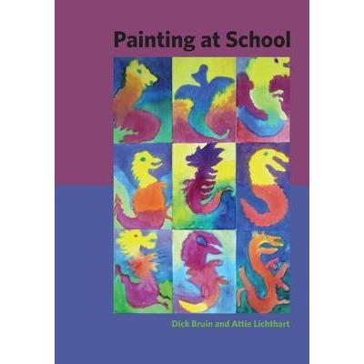 Painting at School: A Handbook for all Grades - Alder & Alouette