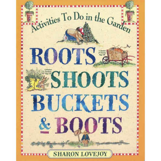 Roots Shoots Buckets & Boots: Gardening with Kids - Alder & Alouette