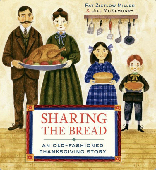 Sharing the Bread An Old-Fashioned Thanksgiving Story