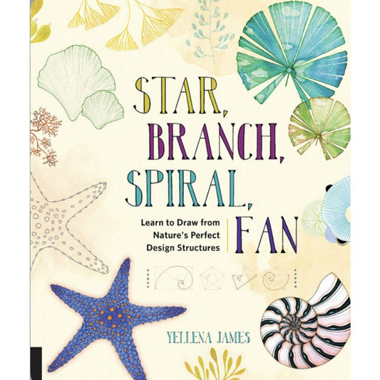 Star, Branch, Spiral, Fan Learn to Draw from Nature’s Perfect Design Structures Books Rockport Publishers | Alder & Alouette