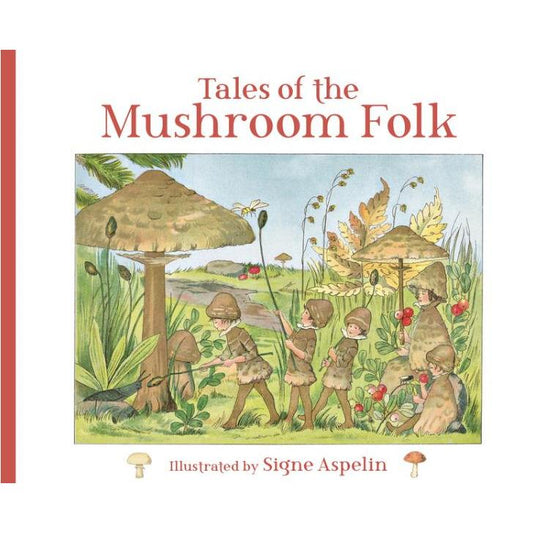 Tales of the Mushroom Folk by Signe Aspelin - Alder & Alouette
