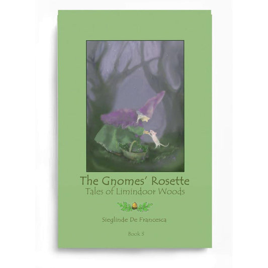 The Gnomes Rosette, The Tales of Limindoor Woods - Alder & Alouette